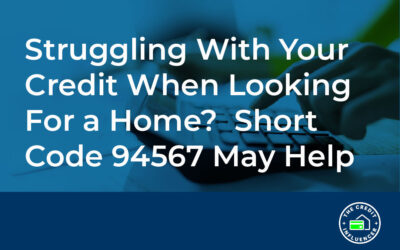 Struggling With Your Credit When Looking for a Home? Short Code 94567 May Help.